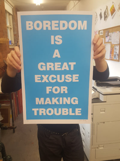 BOREDOM IS A GREAT EXCUSE FOR MAKING TROUBLE (BLUE)